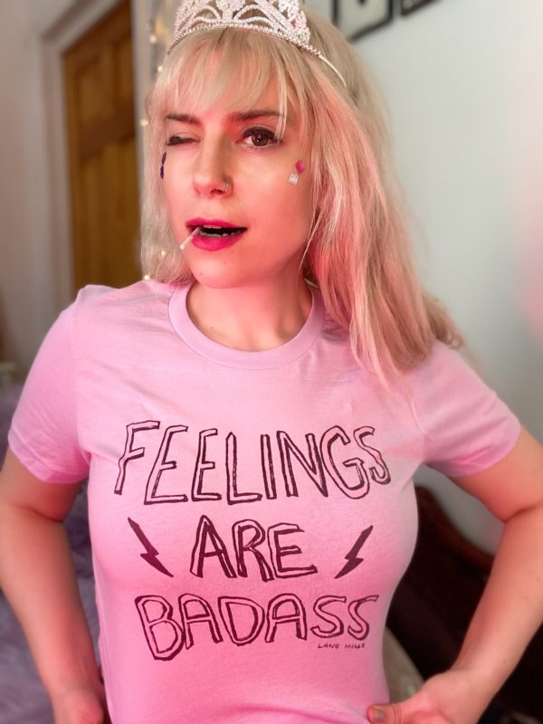 Feelings Are Badass Tee (Rough Edges edition)