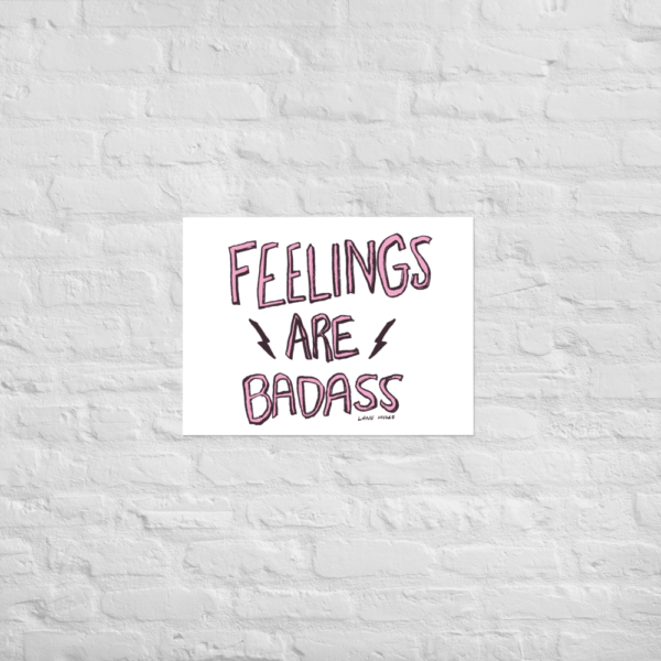 Feelings Are Badass | Art Print by Lane Moore