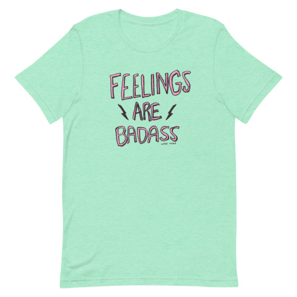 Feelings Are Badass Tee (Rough Edges edition) - Image 9