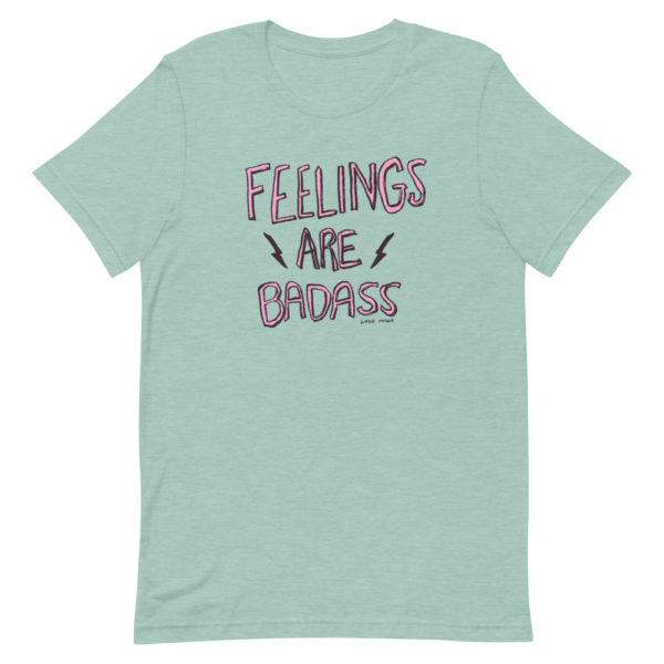 Feelings Are Badass Tee (Rough Edges edition) - Image 8