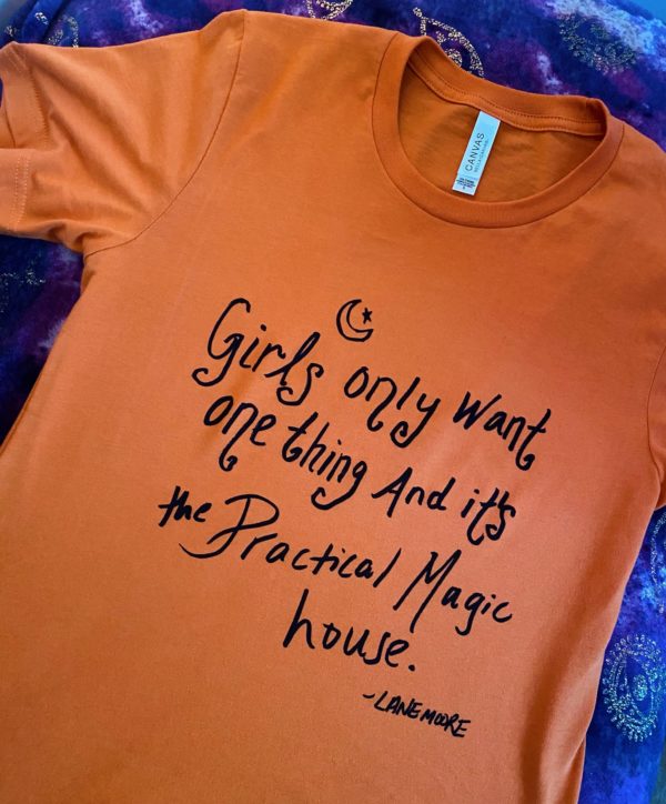 Girls Only Want One Thing and It's The Practical Magic House Tee - Image 5