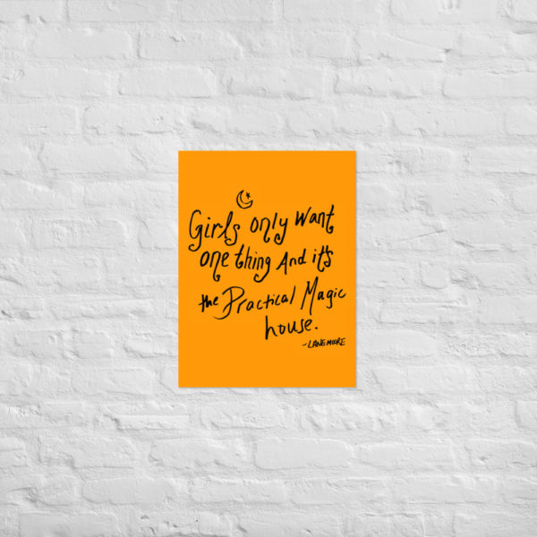 Girls Only Want One Thing and It's The Practical Magic House Print