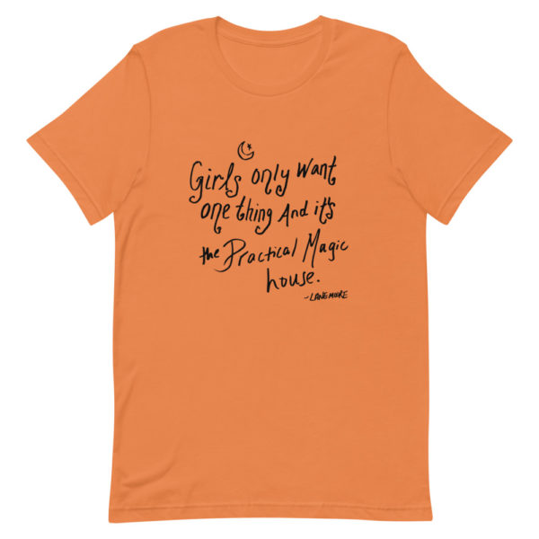 Girls Only Want One Thing and It's The Practical Magic House Tee - Image 2