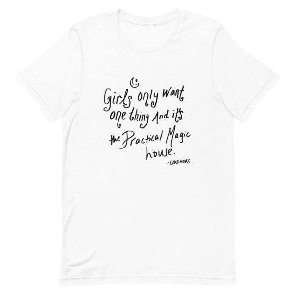 Girls Only Want One Thing and It's The Practical Magic House Tee - Image 4