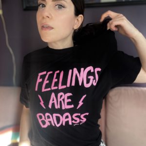 Feelings Are Badass Tee (Limited Edition + Free Shipping)